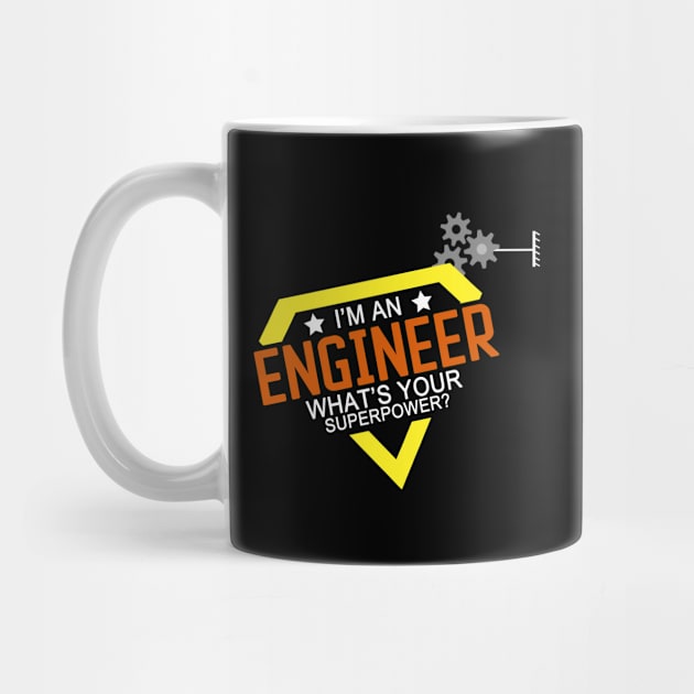 I'm an Engineer, What's Your Superpower? by Craftify